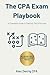 The CPA Exam Playbook: A Co...