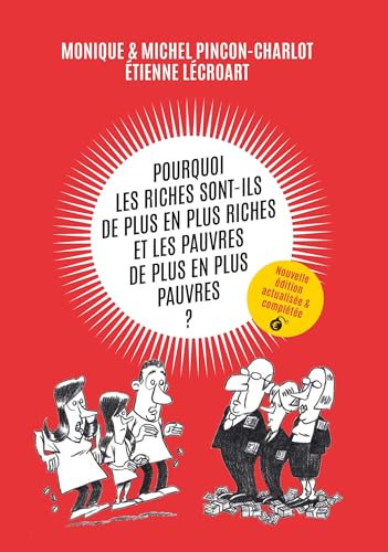 Pourquoi les riches sont-ils de plus en plus riches et les pauvres de plus en plus pauvres (French Edition)