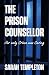The Prison Counsellor by Sarah  Templeton