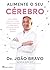 Alimente o Seu Cérebro