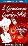 A Gruesome Garden Plot by Donna Doyle