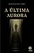 A Última Aurora by Simão Resendes Cabral