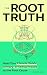 The Root Truth: Heal Your C...