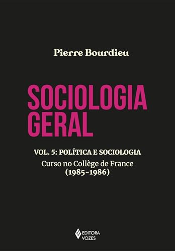 Sociologia geral vol. 5: Política e sociologia - Curso no Collège de France (1985-1986) (Portuguese Edition)