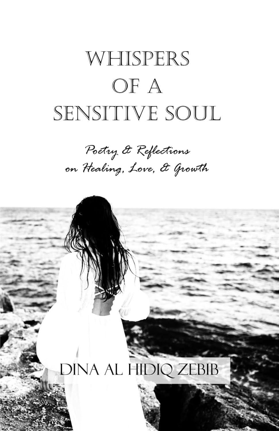 Whispers Of A Sensitive Soul: Poetry & Reflections on Healing, Love, and Growth