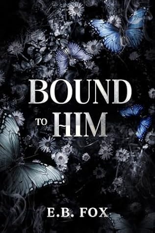Bound to Him: A Dark Romance (Marked for Him Trilogy Book 1)