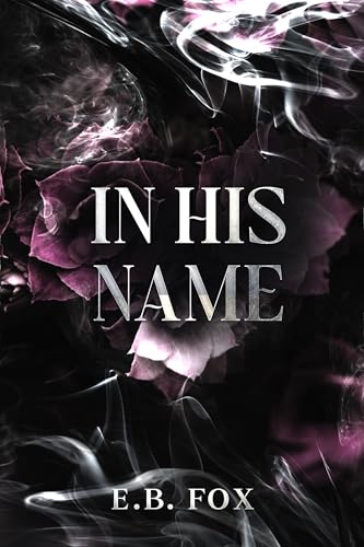 In His Name: A Dark Romance (Marked for Him Trilogy Book 2)