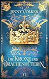 Die Krone der Drachenhüterin by Jenny Völker