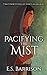 Pacifying the Mist by E.S. Barrison