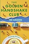The Golden Handshake Club: A Comedy Adventure The Golden Handshake Club: A Comedy Adventure