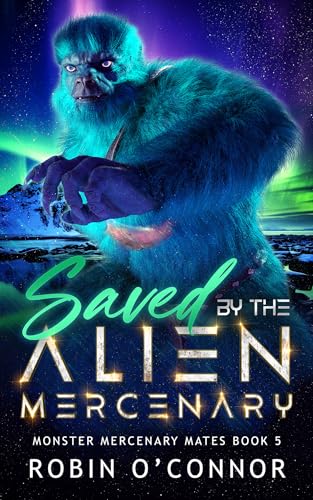 Saved by the Alien Mercenary (Monster Mercenary Mates #5)