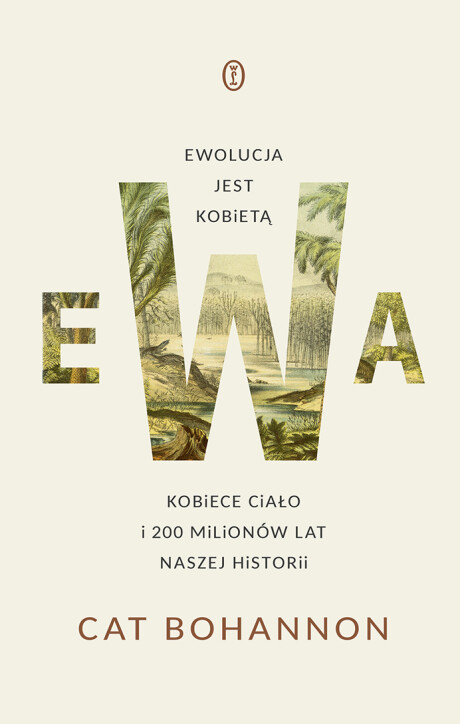 Ewa. Ewolucja jest kobietą. Kobiece ciało i 200 milionów lat naszej historii