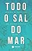 Todo o Sal do Mar by Coletâneas Cordel D'Prata