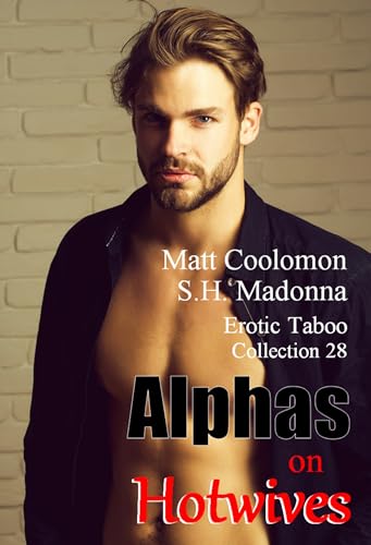 Alphas on Hotwives: Erotic Taboo Collection 28 (Coolomon Collector's Editions)