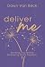 Deliver Me: Ditching Your Shame. Embracing God's Freedom.