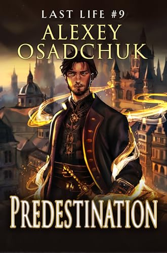 Predestination (Last Life Book #9): A Progression Fantasy Series