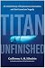 Titan Unfinished: An Untold...