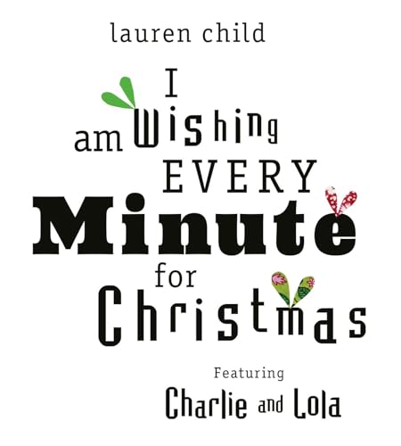 I am Wishing Every Minute for Christmas (Charlie and Lola)
