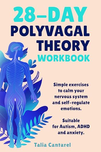 28-Day Polyvagal Theory Workbook: Simple exercises to calm your nervous system and self-regulate emotions. Suitable for Autism, ADHD and anxiety. (Kindle Edition)