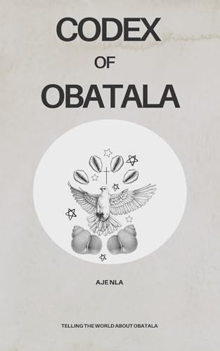 The Codex of OBATALA (Kindle Edition)