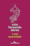 O ovo apunhalado by Caio Fernando Abreu