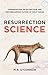 Resurrection Science by M.R. O'Connor