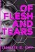 Of Flesh and Tears