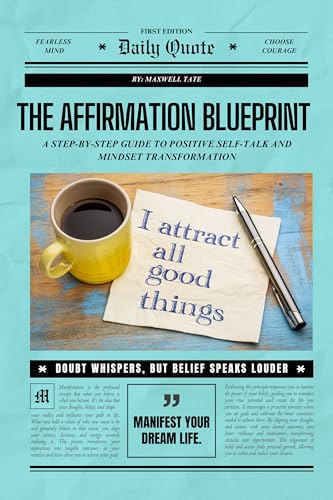 The Affirmation Blueprint: A Step-by-Step Guide to Positive Self-Talk and Mindset Transformation (Kindle Edition)