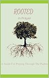 Rooted In Prayer:...