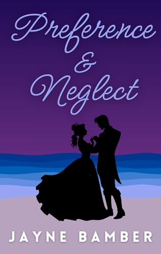 Preference & Neglect: A Darcy & Lizzy Pride & Prejudice Variation in Sanditon (Kindle Edition)