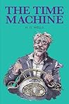 The Time Machine: by H. G. Wells