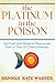 The Platinum in the Poison by Hannah Kate Warner