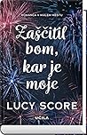 Zaščitil bom, kar je moje by Lucy Score