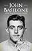 John Basilone: A Life from Beginning to End (World War 2 Biographies)