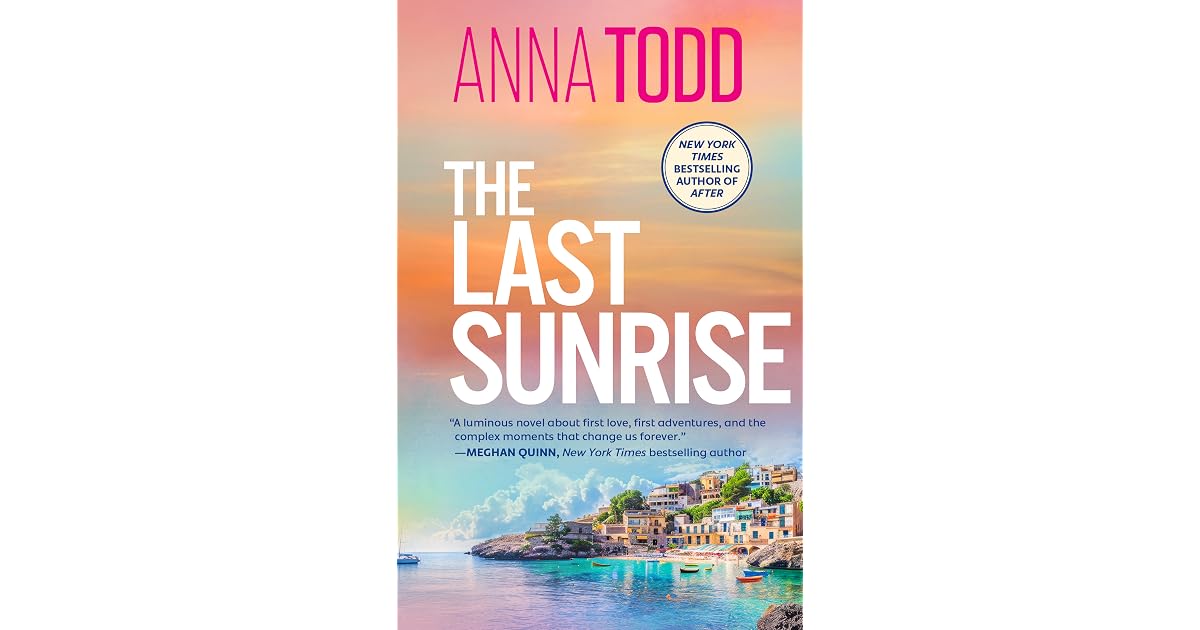 Book Giveaway For The Last Sunrise By Anna Todd Apr 21 May 05 2025