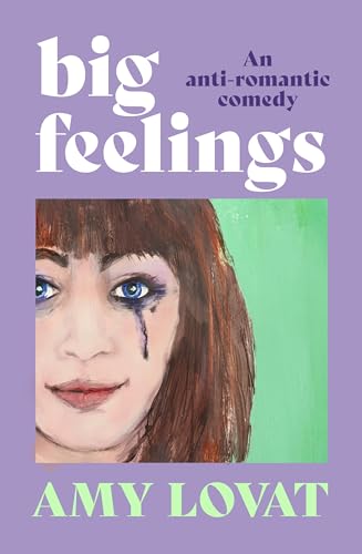 Big Feelings: An anti-romantic comedy (Kindle Edition)