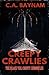 Creepy Crawlies by C. A. Baynam