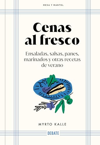 Cenas al fresco (Mesa y mantel): Ensaladas, salsas, panes, marinados y otras recetas del verano (Spanish Edition)