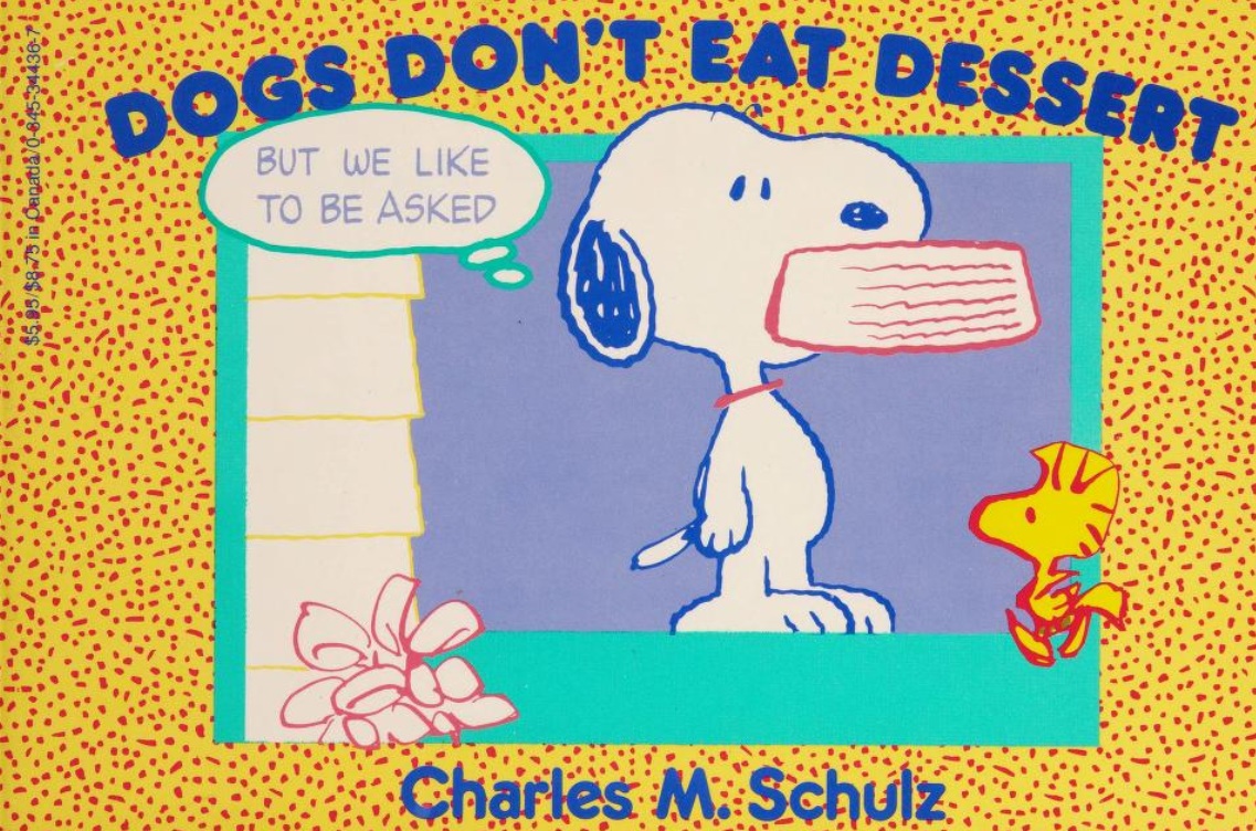 Dogs Don't Eat Dessert (Peanuts Collector Series, #1)