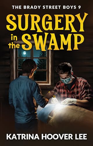 Surgery in the Swamp (The Brady Street Boys 1980s Adventure Series Book 9)