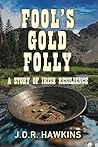 Fool's Gold Folly by J.D.R. Hawkins