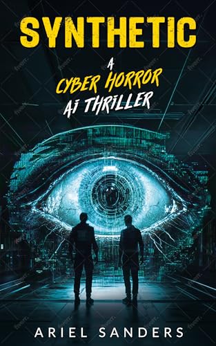 Synthetic: A Cyber Horror AI Thriller (The Dark Series)