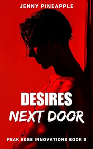 Desires Next Door (Peak Edge Innovations #3)