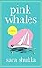 Pink Whales: A Novel