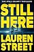 Still Here by Lauren Street Still Here by Lauren Street
