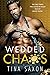 Wedded Chaos by Tina Saxon Wedded Chaos by Tina Saxon