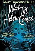 Wait Till Helen Comes: A Graphic Novel 