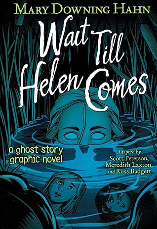 Wait Till Helen Comes: A Ghost Story Graphic Novel
