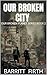 Our Broken City by Barritt Firth
