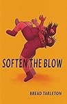 Soften the Blow by Bread Tarleton